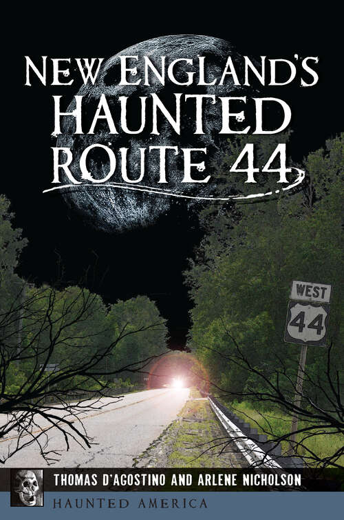 Book cover of New England's Haunted Route 44 (Haunted America)