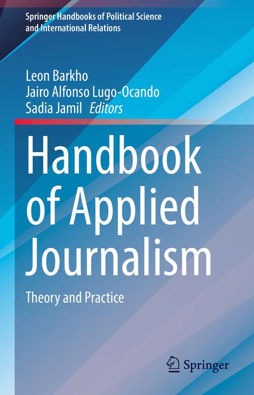 Book cover of Handbook of Applied Journalism: Theory and Practice (1st ed. 2024) (Springer Handbooks of Political Science and International Relations)
