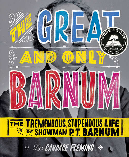 Book cover of The Great and Only Barnum: The Tremendous, Stupendous Life of Showman P. T. Barnum