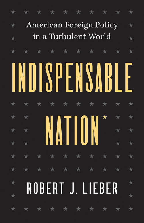 Book cover of Indispensable Nation: American Foreign Policy in a Turbulent World