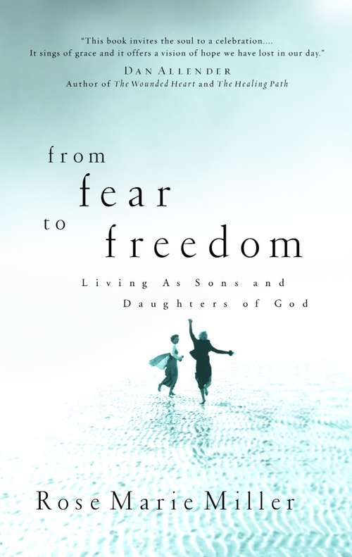 Book cover of From Fear to Freedom: Living as Sons and Daughters of God