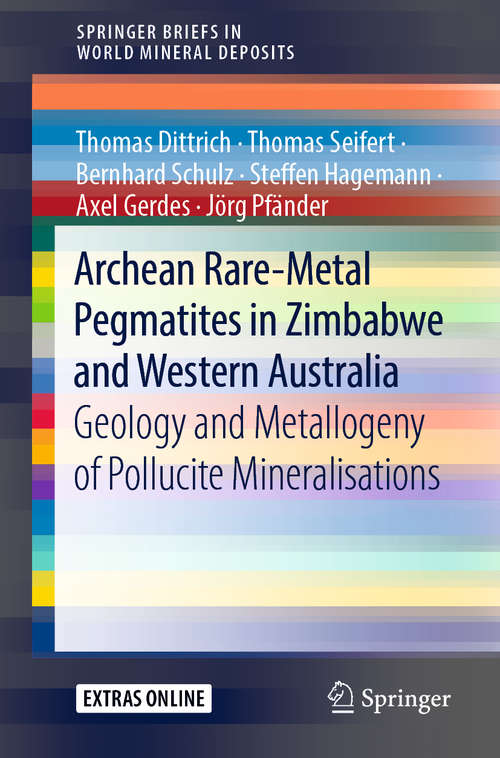 Archean Rare-Metal Pegmatites in Zimbabwe and Western Australia: Geology and Metallogeny of Pollucite Mineralisations (SpringerBriefs in World Mineral Deposits)