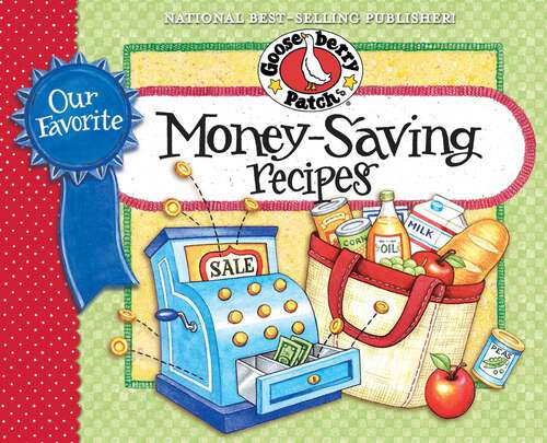 Book cover of Our Favorite Money Saving Recipes: Over 60 quick & easy recipes plus nifty, thrifty meal-planning tips.