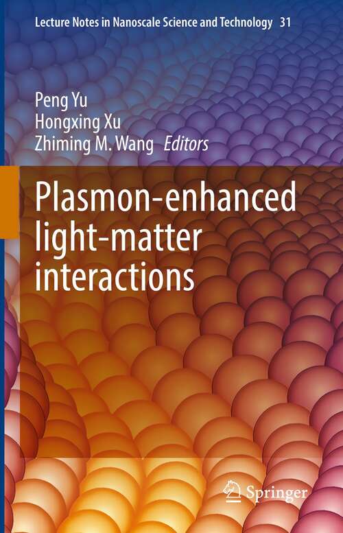 Plasmon-enhanced light-matter interactions (Lecture Notes in Nanoscale Science and Technology #31)