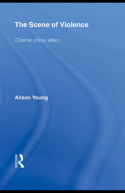 The Scene of Violence: Cinema, Crime, Affect