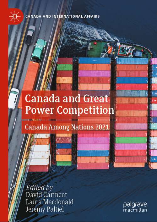 Canada and Great Power Competition: Canada Among Nations 2021 (Canada and International Affairs)