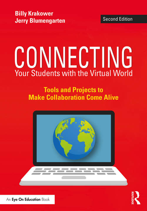 Book cover of Connecting Your Students with the Virtual World: Tools and Projects to Make Collaboration Come Alive (2)