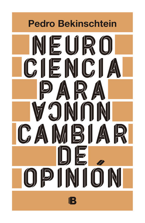 Book cover of Neurociencia para (nunca) cambiar de opinión