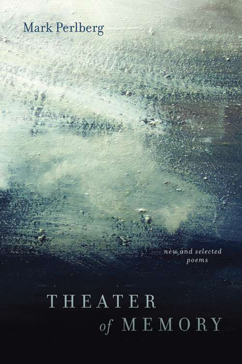 Book cover of Theater of Memory: New and Selected Poems
