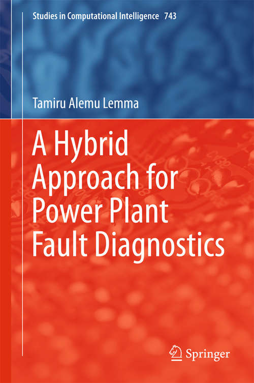 Book cover of A Hybrid Approach for Power Plant Fault Diagnostics (Studies in Computational Intelligence #743)