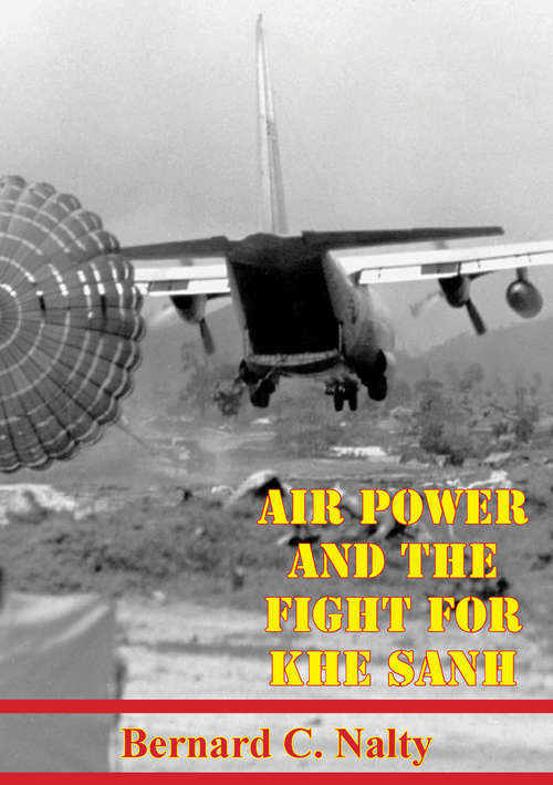Book cover of Air Power And The Fight For Khe Sanh [Illustrated Edition]