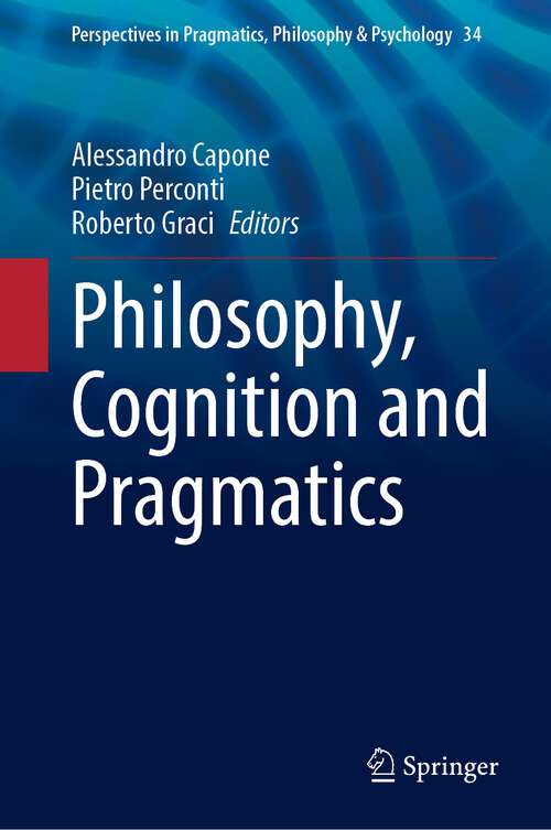 Book cover of Philosophy, Cognition and Pragmatics (2024) (Perspectives in Pragmatics, Philosophy & Psychology #34)