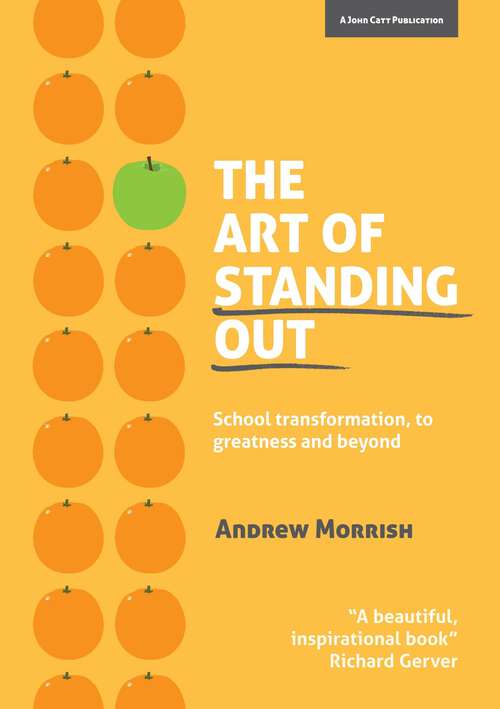 Book cover of The Art of Standing Out: School Transformation, To Greatness And Beyond
