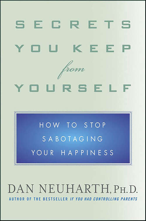 Book cover of Secrets You Keep from Yourself: How to Stop Sabotaging Your Happiness