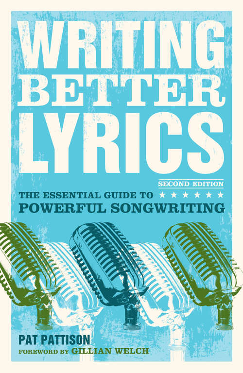 Book cover of Writing Better Lyrics Second Edition: Essential Guide To Lyric Form And Structure: Tools And Techniques For Writing Better Lyrics (2) (Songwriting And Lyrics Ser.)