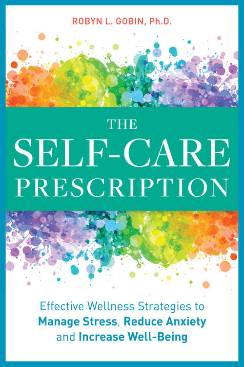 Book cover of The Self Care Prescription: Powerful Solutions to Manage Stress, Reduce Anxiety & Increase Wellbeing (Self-Care Prescription)
