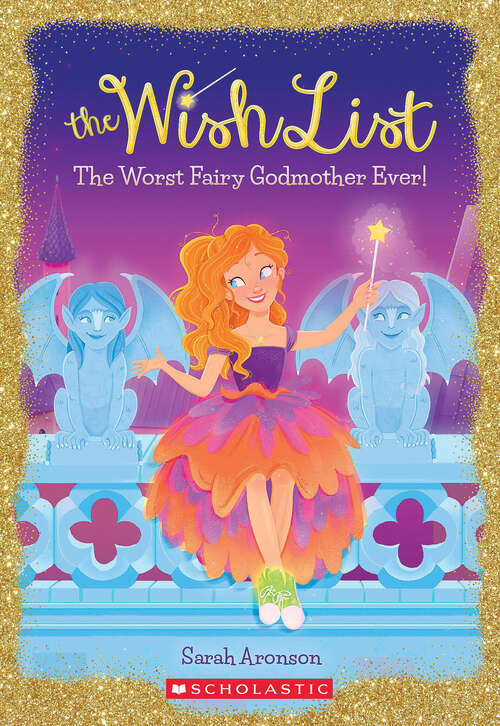 Book cover of The Worst Fairy Godmother Ever!: (the Wish List #1) (The Wish List #1)