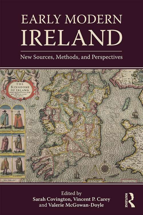 Early Modern Ireland: New Sources, Methods, and Perspectives (Countries in the Early Modern World)