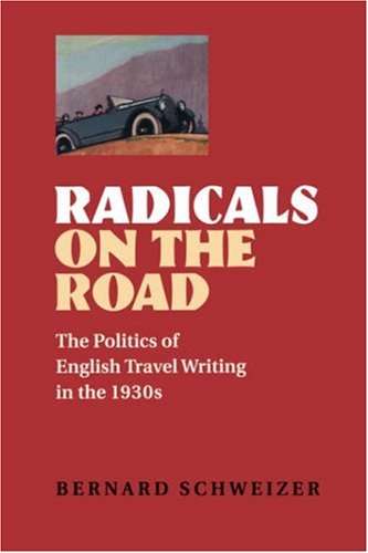 Book cover of Radicals on the Road: The Politics of English Travel Writing in the 1930s