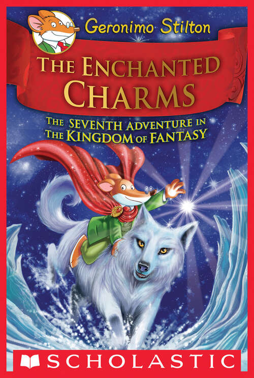 Book cover of The Enchanted Charms: The Seventh Adventure In The Kingdom Of Fantasy (Geronimo Stilton and the Kingdom of Fantasy #7)