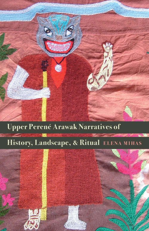 Book cover of Upper Perené Arawak Narratives of History, Landscape, and Ritual