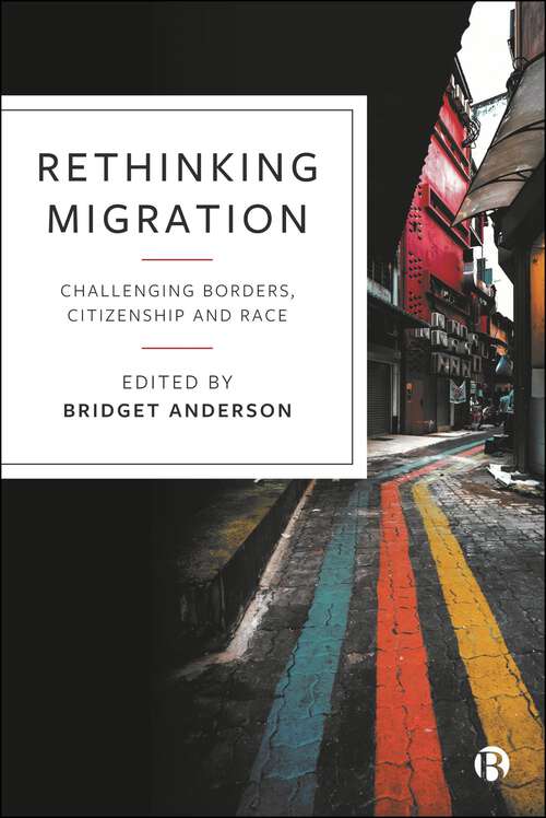 Book cover of Rethinking Migration: Challenging Borders, Citizenship and Race (First Edition)