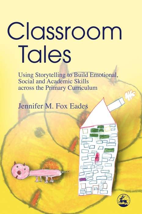 Book cover of Classroom Tales: Using Storytelling to Build Emotional, Social and Academic Skills across the Primary Curriculum