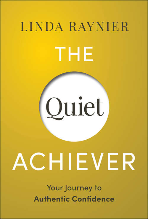 Book cover of The Quiet Achiever: Your Journey to Authentic Confidence