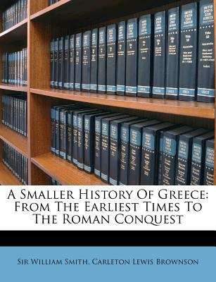 Book cover of A Smaller History of Greece: from the Earliest Times to the Roman Conquest