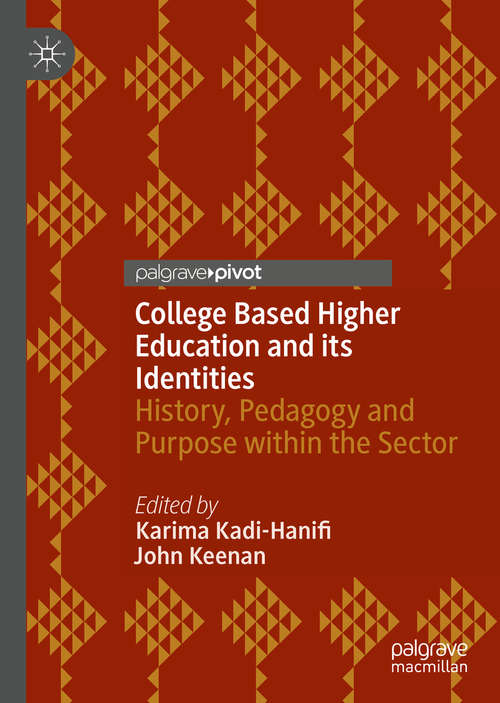 College Based Higher Education and its Identities: History, Pedagogy and Purpose within the Sector