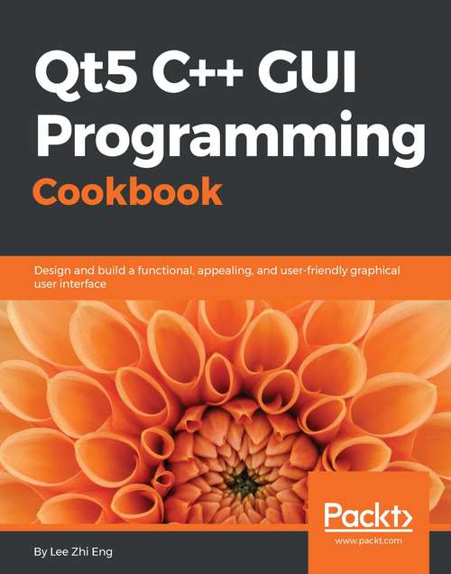 Qt5 C++ GUI Programming Cookbook