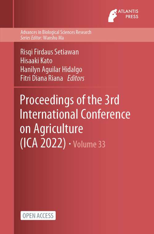 Book cover of Proceedings of the 3rd International Conference on Agriculture (ICA 2022) (1st ed. 2023) (Advances in Biological Sciences Research #33)