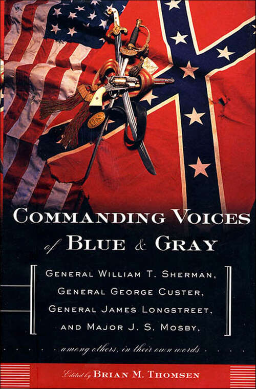 Book cover of Commanding Voices of Blue & Gray: General William T. Sherman, General George Custer, General James Longstreet, & Major J.S. Mosby, Among Others, in Their Own Words