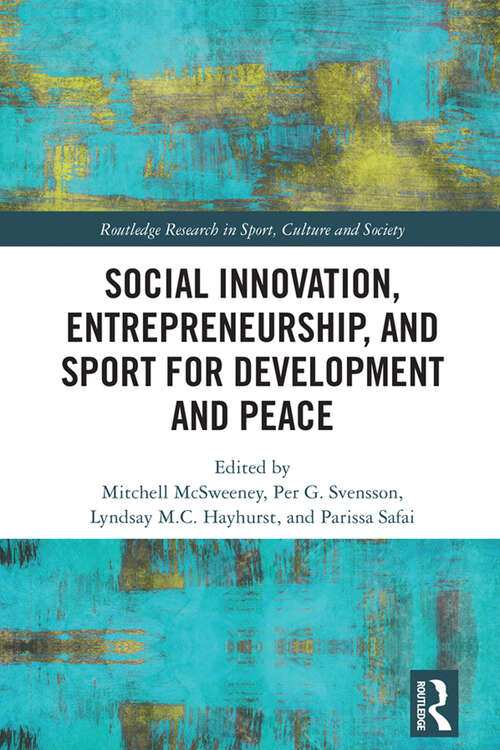 Book cover of Social Innovation, Entrepreneurship, and Sport for Development and Peace (Routledge Research in Sport, Culture and Society)