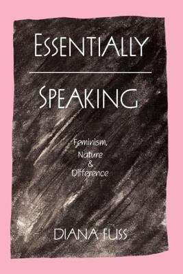 Book cover of Essentially Speaking: Feminism, Nature And Difference