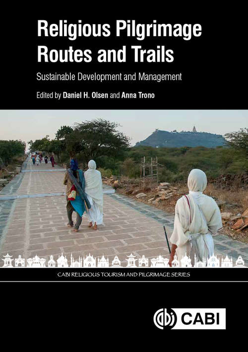 Religious Pilgrimage Routes and Trails: Sustainable Development and Management (CABI Religious Tourism and Pilgrimage Series)