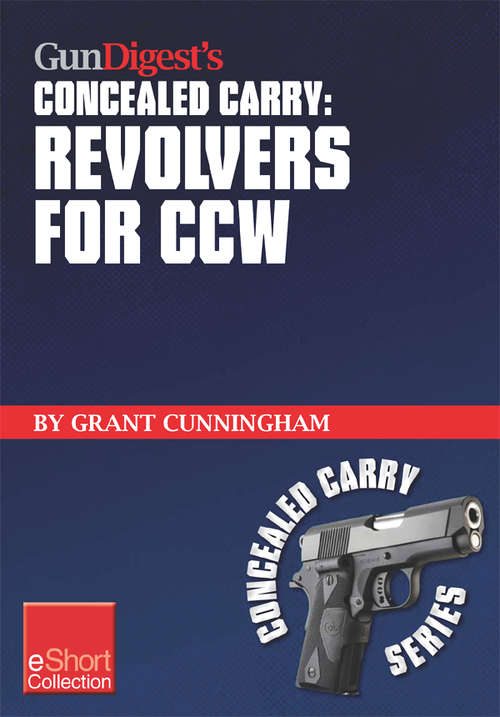 Book cover of Gun Digest's Revolvers for CCW Concealed Carry Collection eShort