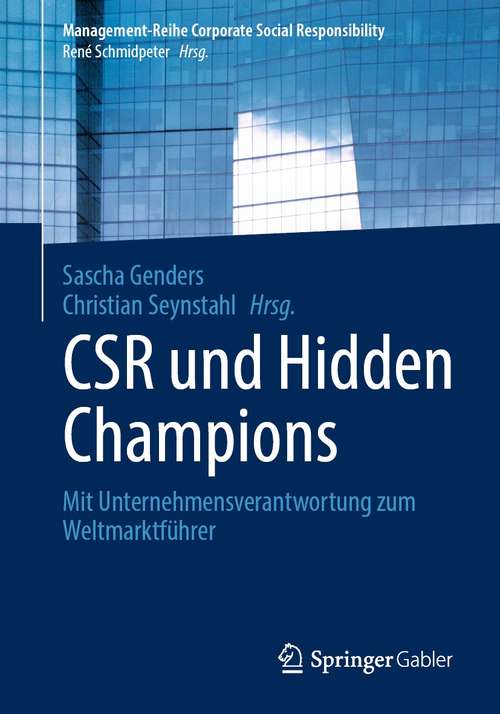 Book cover of CSR und Hidden Champions: Mit Unternehmensverantwortung zum Weltmarktführer (1. Aufl. 2021) (Management-Reihe Corporate Social Responsibility)