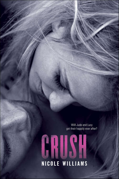 Book cover of Crush: Includes Crash, Clash And Crush (Crash #3)