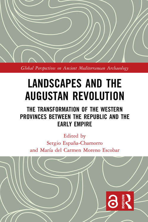 Book cover of Landscapes and the Augustan Revolution: The Transformation of the Western Provinces between the Republic and the Early Empire (1) (Global Perspectives on Ancient Mediterranean Archaeology)