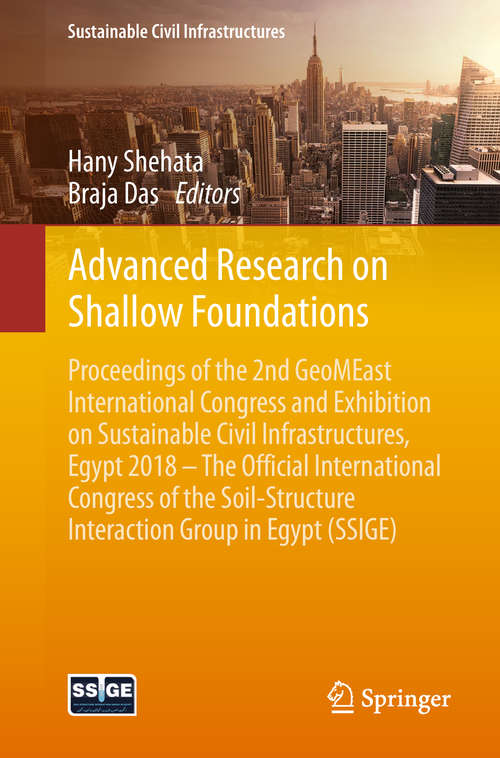 Advanced Research on Shallow Foundations: Proceedings Of The 2nd Geomeast International Congress And Exhibition On Sustainable Civil Infrastructures, Egypt 2018 - The Official International Congress Of The Soil-structure Interaction Group In Egypt (ssige) (Sustainable Civil Infrastructures)
