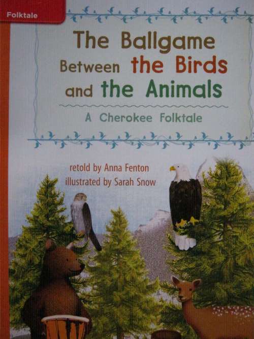 Book cover of The Ballgame Between the Birds and the Animals: A Cherokee Folktale (Reading Wonders: Approaching Level, Grade 3)