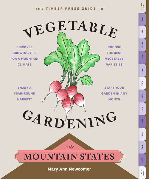 Book cover of The Timber Press Guide to Vegetable Gardening in the Mountain States (Regional Vegetable Gardening Series)