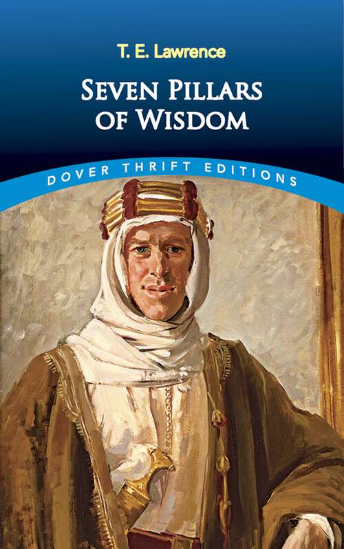 Book cover of Seven Pillars of Wisdom: A Triumph (Dover Thrift Editions)