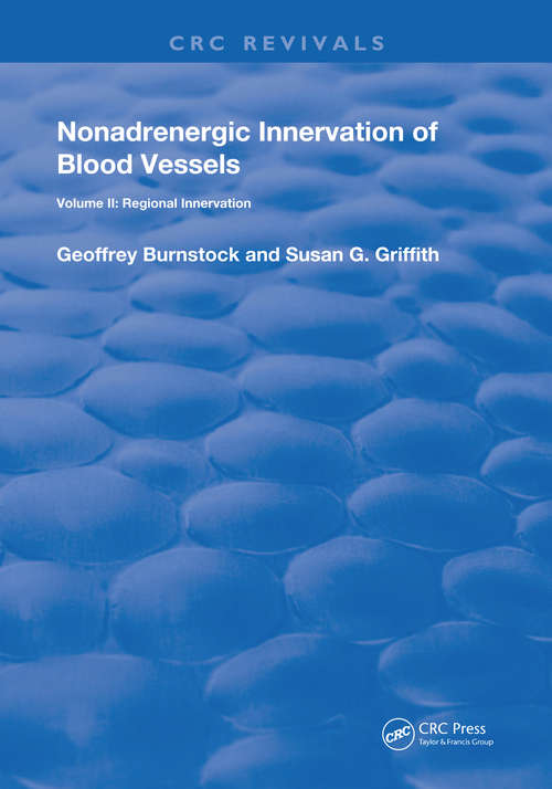 Nonadrenergic Innervation of Blood Vessels: Regional Innervation (Routledge Revivals #2)