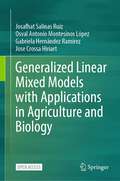 Generalized Linear Mixed Models with Applications in Agriculture and Biology