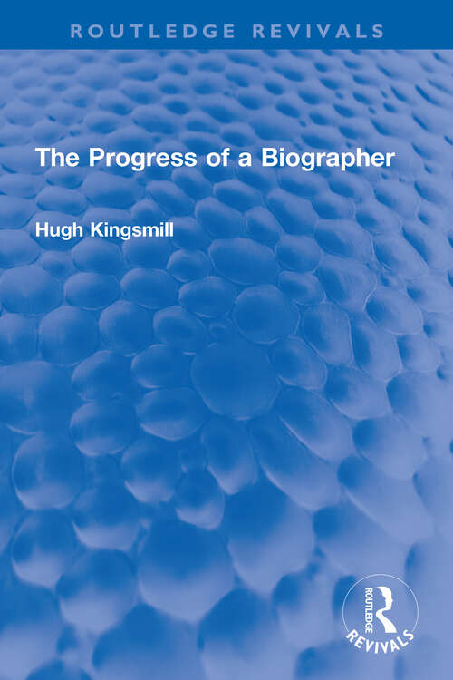 Book cover of The Progress of a Biographer (Routledge Revivals)