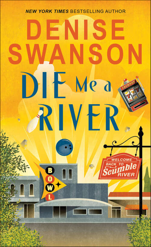 Book cover of Die Me a River: A Cozy Mystery (Welcome Back to Scumble River #2)