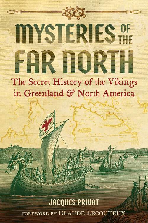 Book cover of Mysteries of the Far North: The Secret History of the Vikings in Greenland and North America