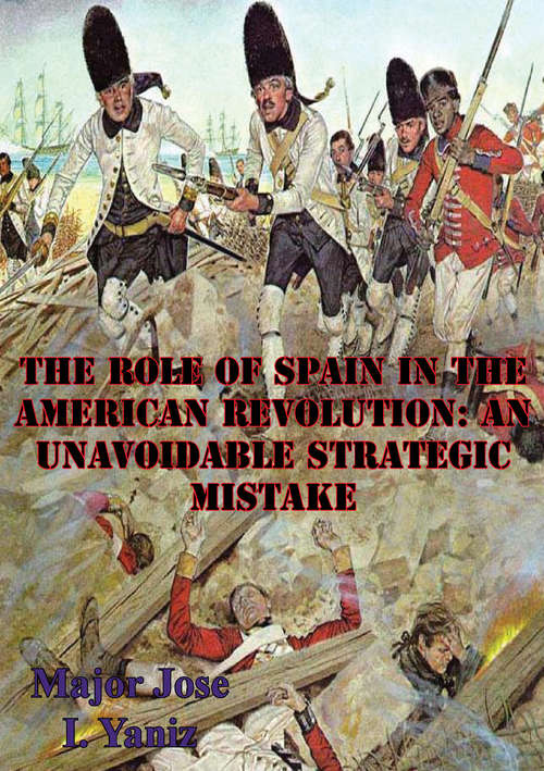 Book cover of The Role Of Spain In The American Revolution: An Unavoidable Strategic Mistake